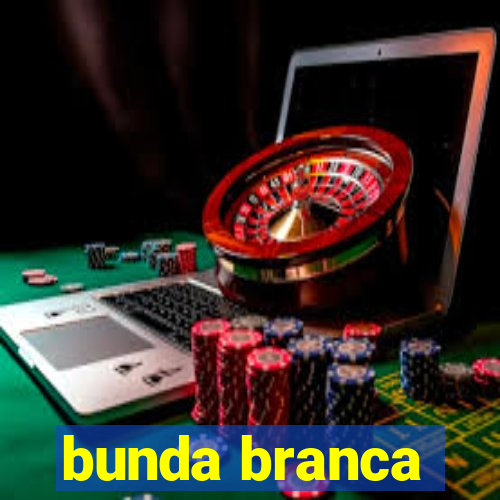 bunda branca